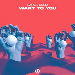 Rafael Bossi - Want To You (Extended Mix)