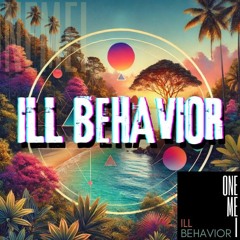 ILL BEHAVIOR (Original Mix)