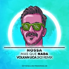 Nossa - Mas Que Nada - Volkan Uca 2K21 Remix