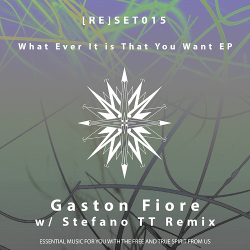 [RE]SET015 - Gaston Fiore - What Ever It Is That You Want [Stefano TT Remix]
