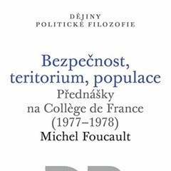 Michel Foucault: Bezpečnost, teritorium, populace