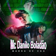 MC Danilo Boladão - Marra de Cão (DJ Andre BH)