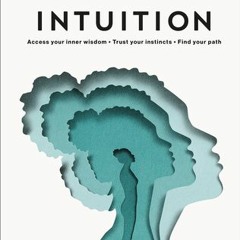 READ [PDF] Intuition: Access your inner wisdom. Trust your instincts. Find your path.