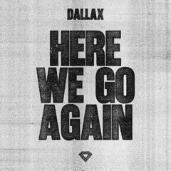 Dallax - Here We Go Again (Techno Mix)