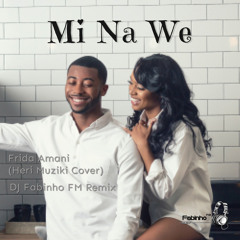 Frida Amani (Heri Muziki Cover) - Mi Na We (DJ Fabinho FM Remix)