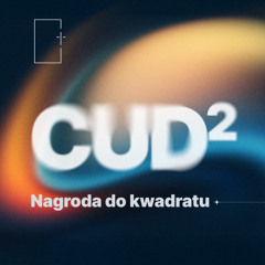 Cud (do kwadratu) – Cz.3 - Nagroda do kwadratu - Mateusz Podsiadły