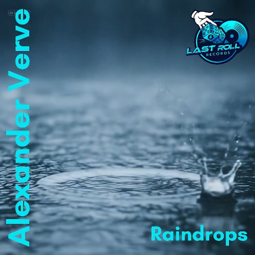 Alexander Verve - Raindrops (Original Mix) Last Roll Records