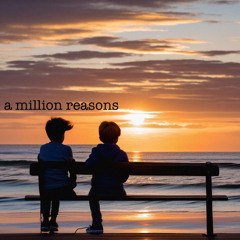 a million reasons - ft. ShaneDaKid