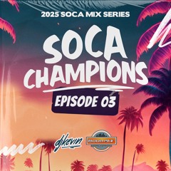 2025 SOCA MIX SERIES - SOCA CHAMPIONS EP.03