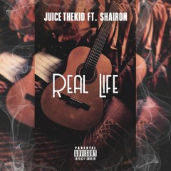 Juice THEKID FT Shairon - Real Life