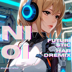 MTR:P - NI OI  Futuristic Hard Remix