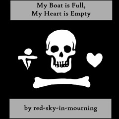 Chapter Two: My Boat Is Full, My Heart Is Empty by red-Sky-in-mourning (OFMD)
