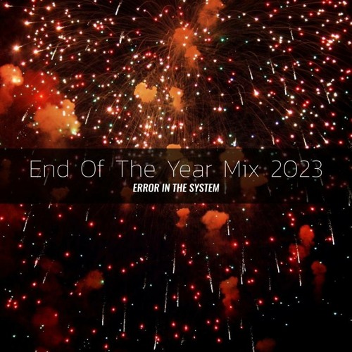 Error In The System - End Of The Year Mix 2023