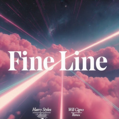 Harry Styles - Fine Line (Will Cigno Remix)