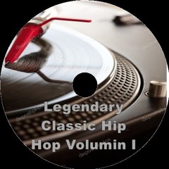 Legendary Classic Hip Hop Volumin I (mixtape)