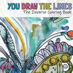 [Free] EPUB ✏️ You Draw The Lines: The Inverse Coloring Book by  Lichtsüchtige Art Bi