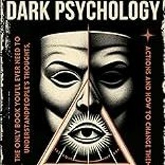 Get FREE B.o.o.k THE Bible of Dark Psychology: The Only Book Youâ€™ll Ever Need to Understand People