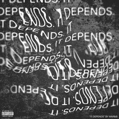 IT DEPENDS (prod.TwonTwon)