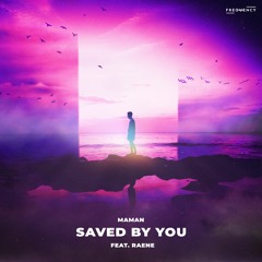 MaMan - Saved By You (feat. RAENE)