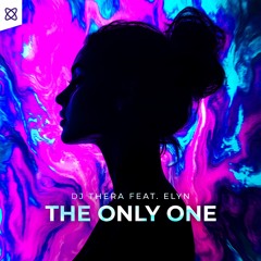 Dj Thera - The Only One feat. Elyn