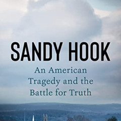 [Access] PDF 💝 Sandy Hook: An American Tragedy and the Battle for Truth by  Elizabet