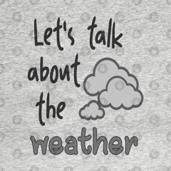 LET'S TALK ABOUT THE WEATHER......ROCK AND POP