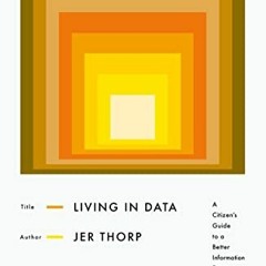 download EBOOK 💗 Living in Data: A Citizen's Guide to a Better Information Future by