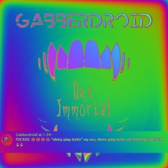 Gabberdroid - ONE IMMORTAL (Pixel Husky PIEP Cancer EDIT)