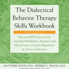 [BOOK] The Dialectical Behavior Therapy Skills Workbook: Practical DBT Exercises for Learning