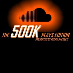 THE 500K PLAYS EDITION