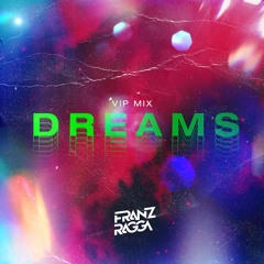 Dreams (Franz Ragga VIP Mix) [FILTERED - FULL ON DOWNLOAD]