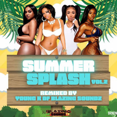 Blazing Soundz Presents - Summer Splash Vol 2 (Dancehall Mixtape)