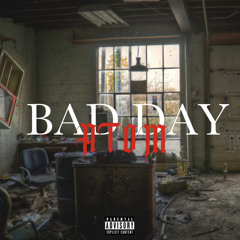 BAD DAY