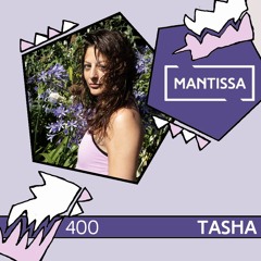 Mantissa Mix 400: Tasha (Live @ Open Ground)