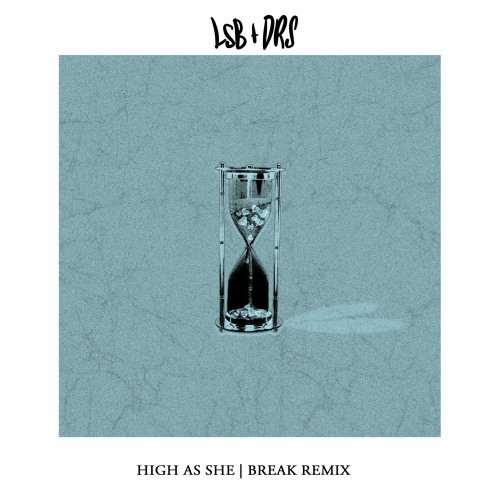 LSB & DRS - High As She (Break Remix)