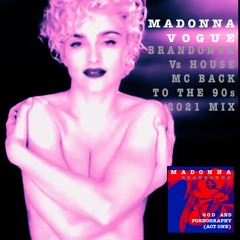 Madonna - Vogue (BrandonUK Vs House MC Back To The 90s Mixshow Edit)
