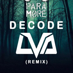 Decode - Paramore (LVA Remix)