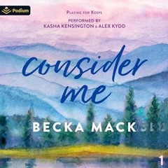 FREE Audiobook 🎧 : Consider Me (Playing For Keeps, Book 1), By Becka Mack