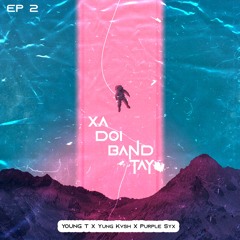 0.2 Xa doi band tay - Young T x Yung Kvsh x PupleSyx
