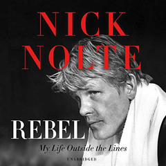 [Free] EPUB 📮 Rebel: My Life Outside the Lines by  Nick Nolte EPUB KINDLE PDF EBOOK