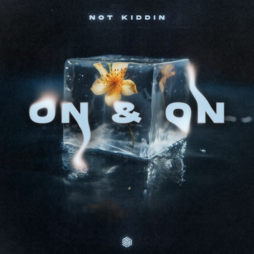 Not Kiddin - On & On
