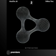 Premiere: Ausilio Jó - I Miss You (Original Mix) - Ritter Butzke Records