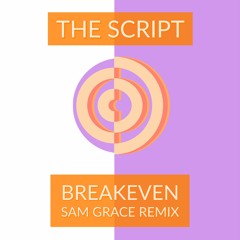 The Script - Breakeven (Sam Grace Remix)