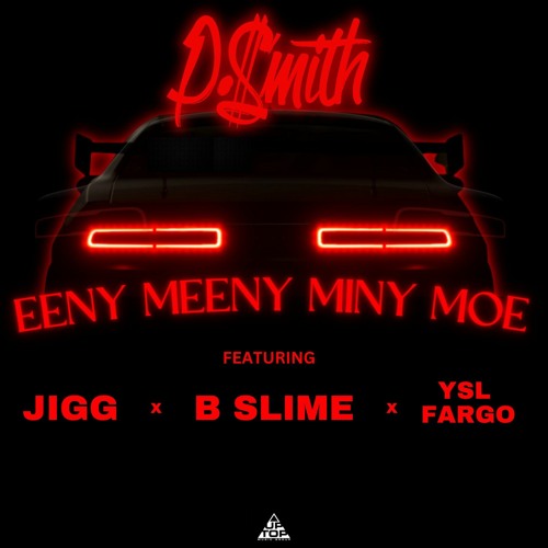 P.$mith x Bslime x Ysl Fargo x Jigg - Eeny Meeny Miny Moe