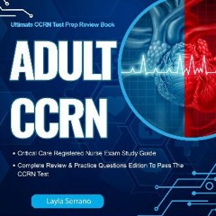 [EBOOK] 🌟 Adult CCRN Critical Care Registered Nurse Exam Study Guide: Complete Review & Practice Q