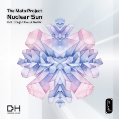 The Mato Project - Nuclear Sun (Dragon House Remix)