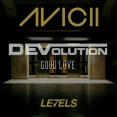 Avicii vs. DEVolution - Levels x Good Love