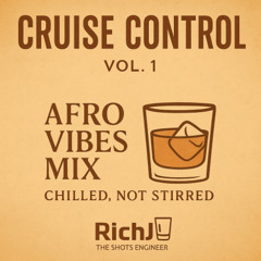 Afro Vibes Mix: Chilled, Not Stirred - Cruise Control Vol. 1 [2025]