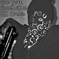 WEYD (QueFoux & ShyneBoiKash ,10k Dunkin)