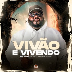 Vivão e Vivendo - Mc Bobô (Prod. DJ Magrinho KM2)